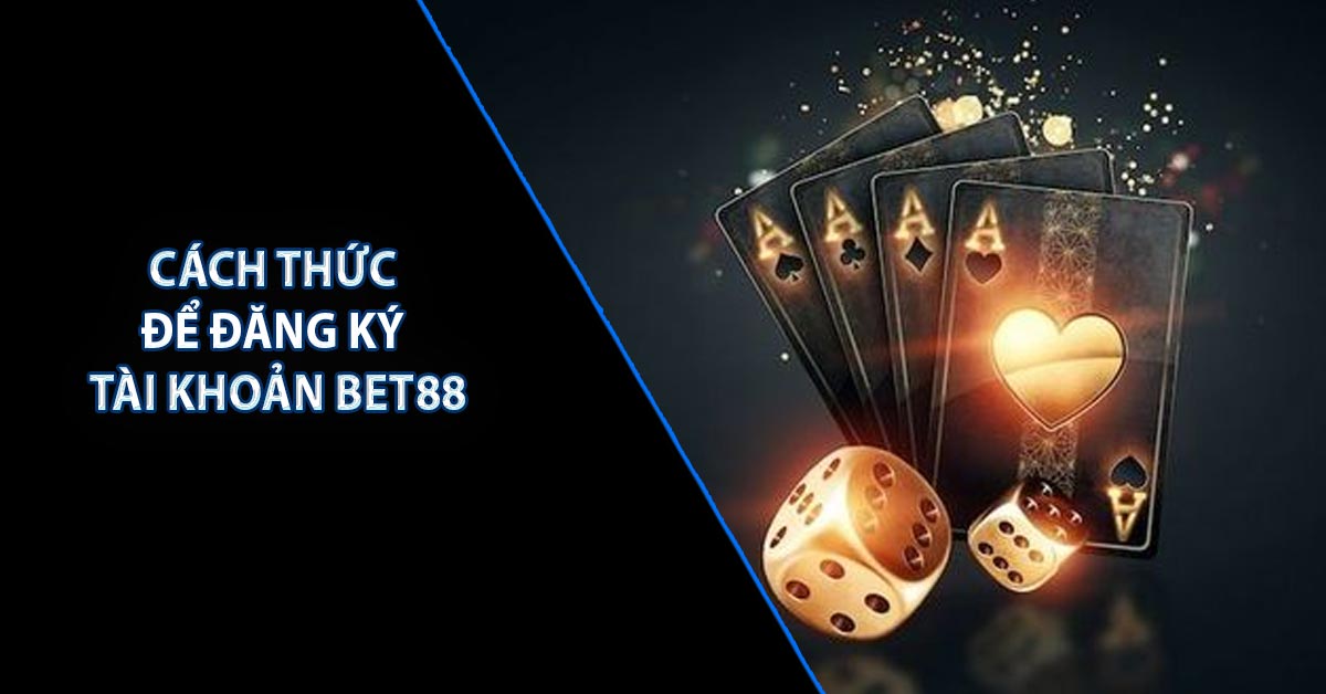 Cách thức để đăng ký tài khoản Bet88